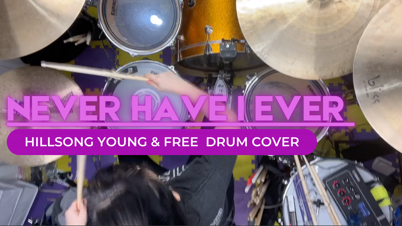 Never Have I Ever Drum Cover – Hillsong Young & Free